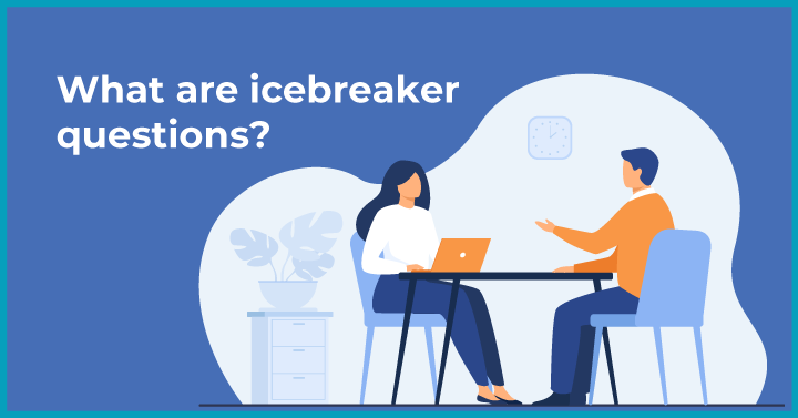 50+ Cheeky Ice Breaker Questions to Get Your Team Talking