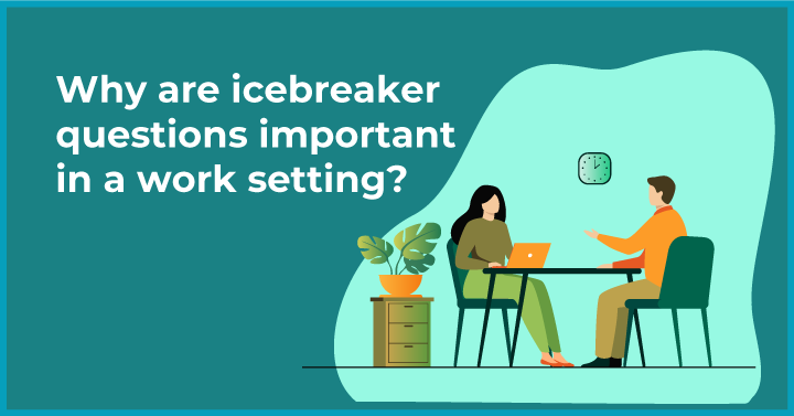 Why are icebreaker questions important in a work setting