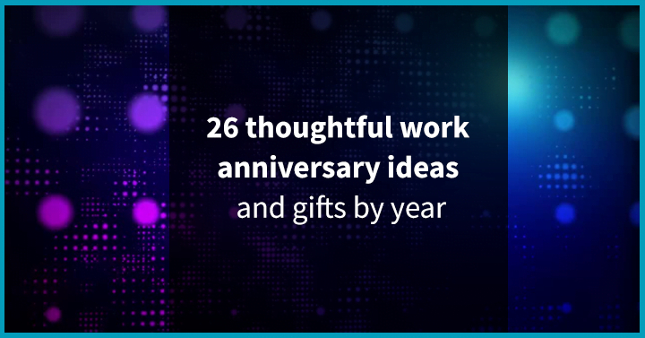 26 Thoughtful Work Anniversary Ideas and Gifts by Year