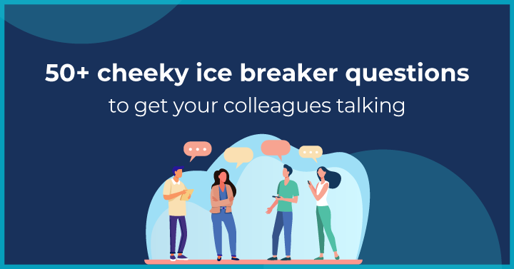 50+ Cheeky Ice Breaker Questions to Get Your Colleagues Talking - Sorry ...