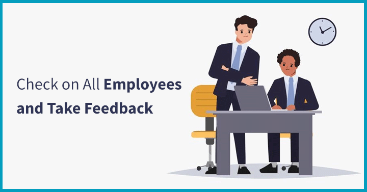 Check on All Employees and Take Feedback