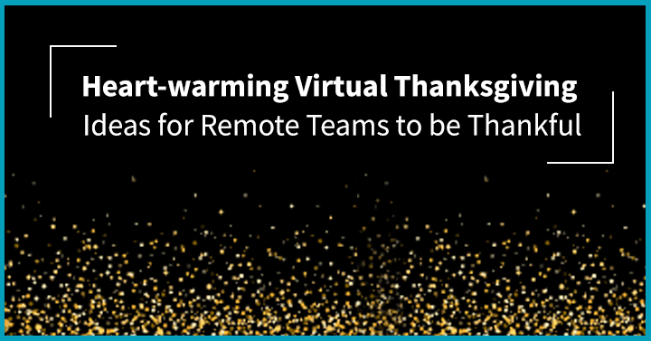 15  Heart-warming Virtual Thanksgiving Ideas for Remote Teams to be Thankful