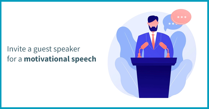 Invite a Guest Speaker for a Motivational Speech