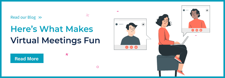 Here’s What Makes Virtual Meetings Fun
