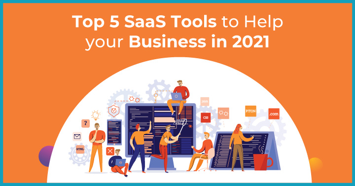 Top 5 SaaS Tools to Help Your Business in 2021