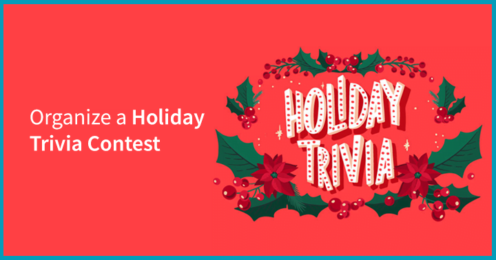Organize a Holiday Trivia Contest