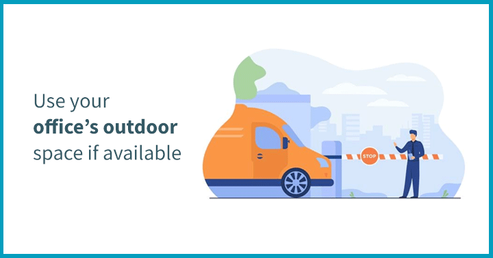 Use the Office’s Outdoor Space if Available
