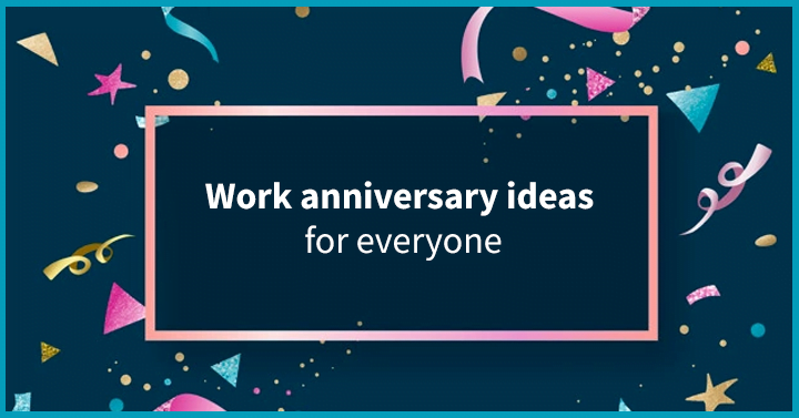 Work anniversary ideas for everyone