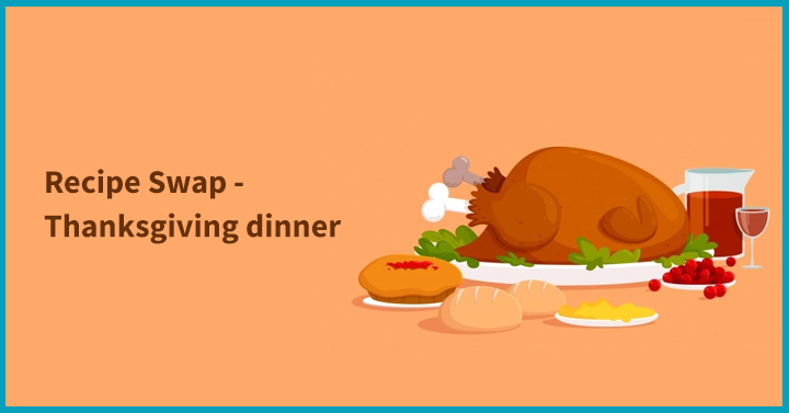 Recipe Swap - Thanksgiving dinner