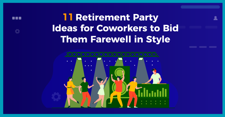 11 Retirement Party Ideas for Coworkers to Bid Them Farewell in Style
