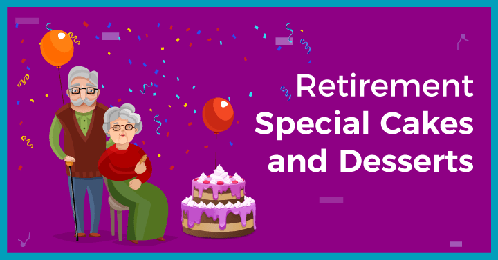 Retirement Special Cakes and Desserts