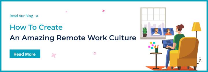 How To Create An Amazing Remote Work Culture
