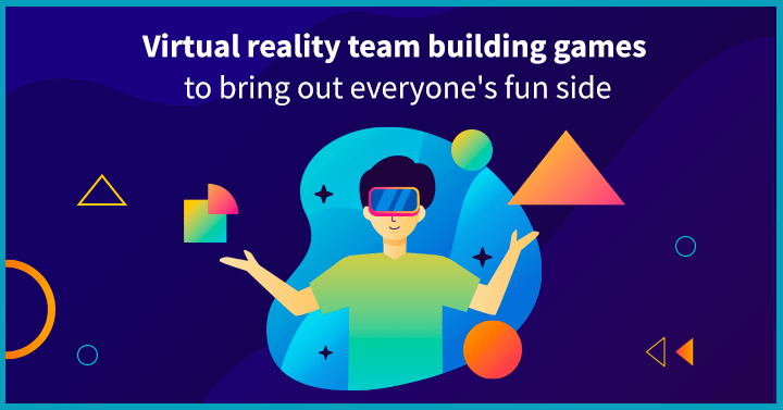 15 Virtual Reality Team Building Games to Bring Out Everyone’s Fun Side