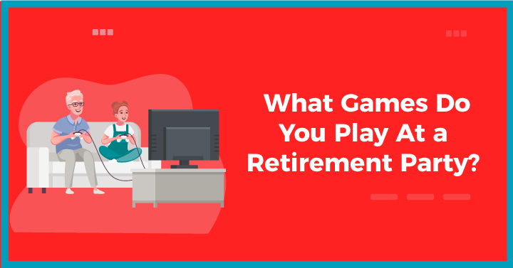 What Games Do You Play At a Retirement Party
