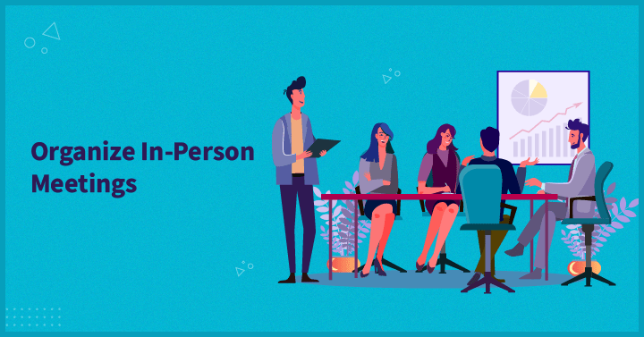 Organize In-Person Meetings