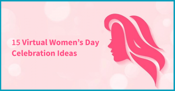 15 Virtual Women’s Day Celebration Ideas