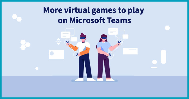 More virtual games to play on Microsoft Teams 