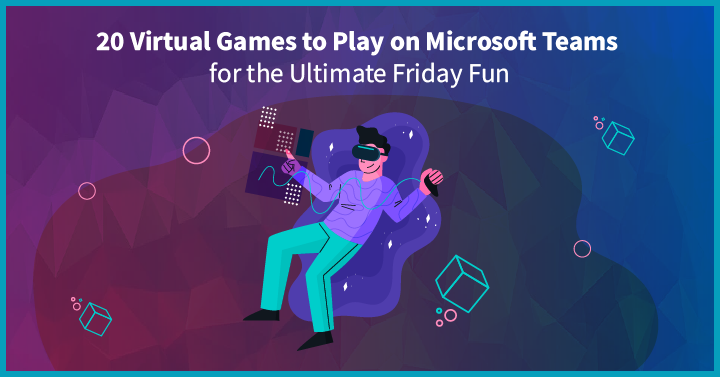 20 Virtual Games to Play on Microsoft Teams for the Ultimate Friday Fun