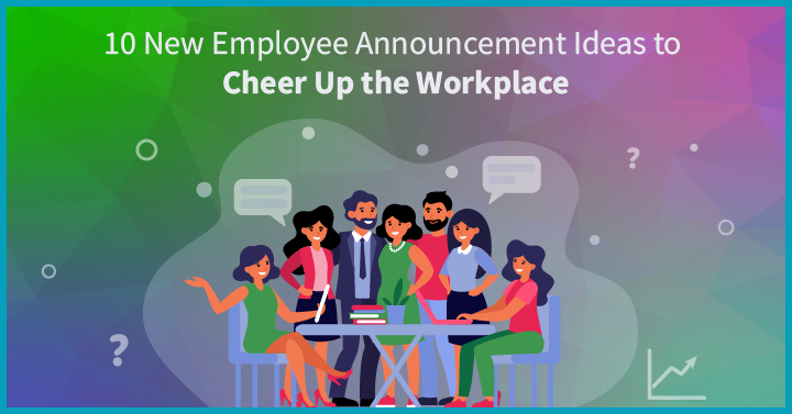 10 New Employee Announcement Ideas to Cheer Up the Workplace