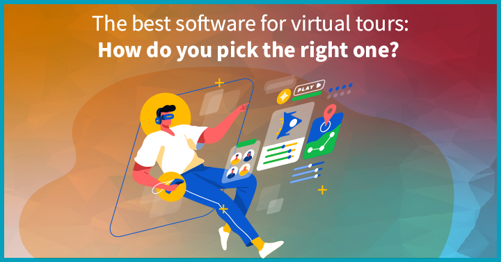The best software for virtual tours:How do you pick the right one?