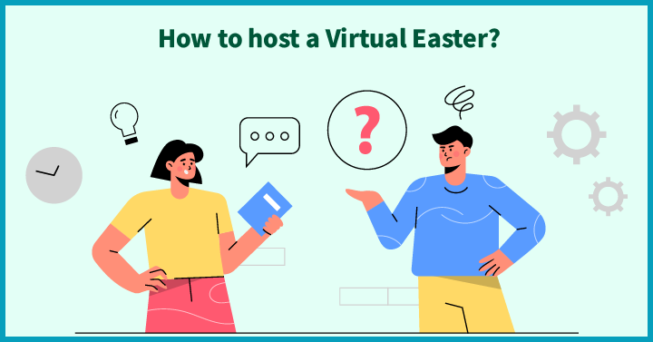 How to host a Virtual Easter?