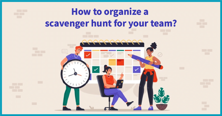 How to organize a Scavenger Hunt for your team?