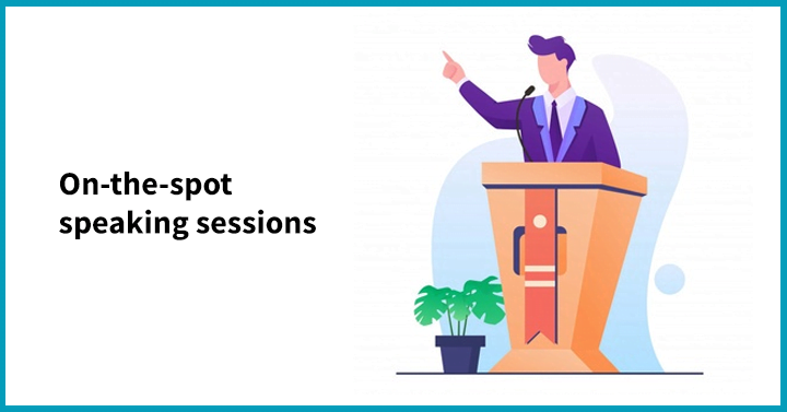 On-the-spot speaking sessions 