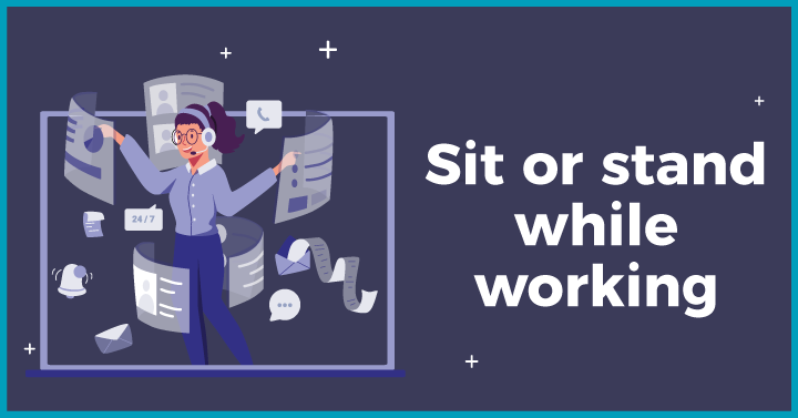 Sit or stand while working 