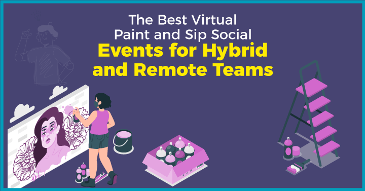The Best Virtual Paint and Sip Social Events for Hybrid and Remote Teams