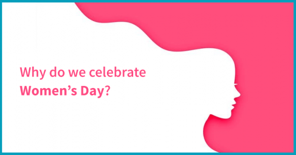 Why do we celebrate Women’s Day