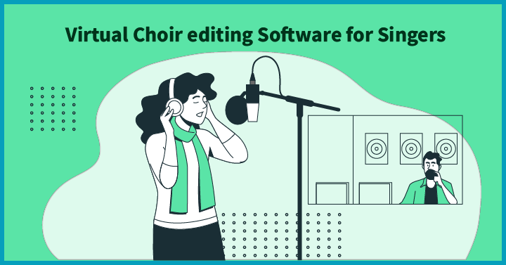 Virtual Choir editing Software for Singers 