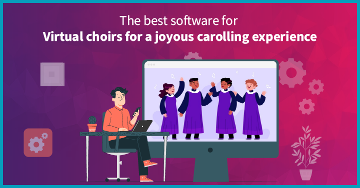 The Best Software for Virtual Choirs for a Joyous Carolling Experience