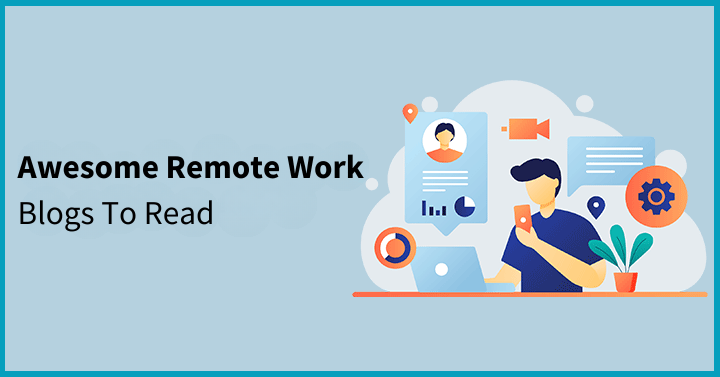 10 Awesome Remote Work Blogs To Read In 2023