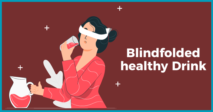 Blindfolded healthy drink