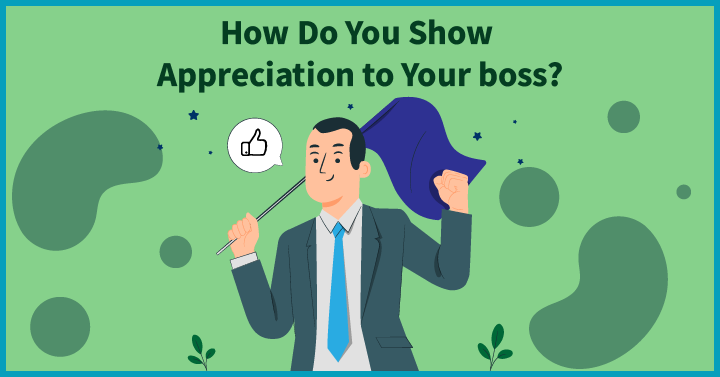 How do you show appreciation to your boss?