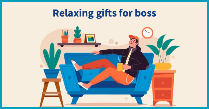 Relaxing Gifts for boss