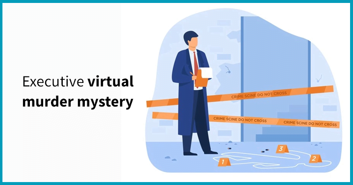 Executive virtual murder mystery