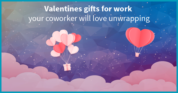 15 Valentines Gifts for Work Your Coworker Will Love Unwrapping