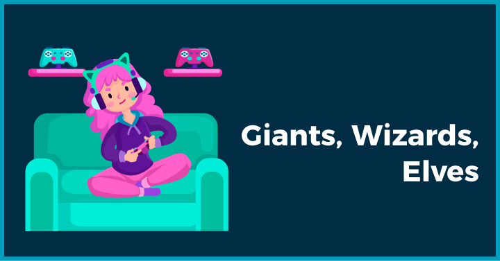 Giants, Wizards, Elves