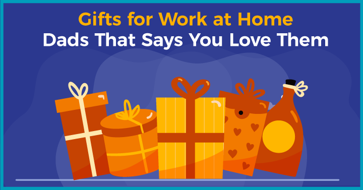 16 Gifts for Work at Home Dads That Says You Love Them