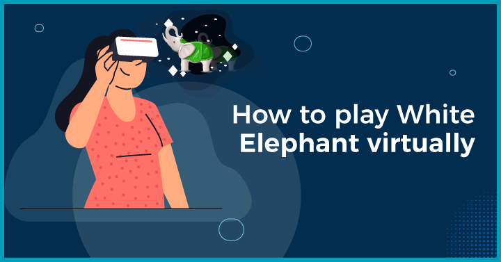 How to Play White Elephant Virtually?