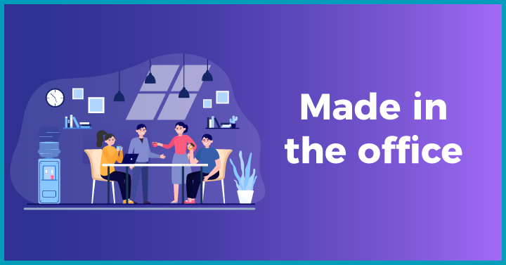 Made in the office