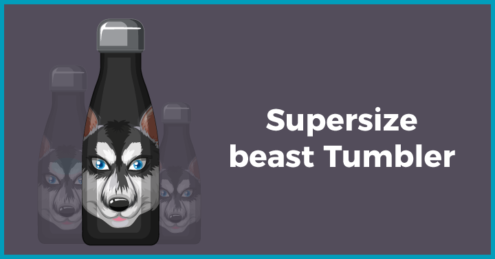 Super size beast tumbler