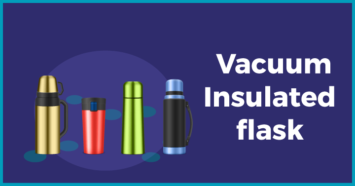 Vacuum insulated flask 
