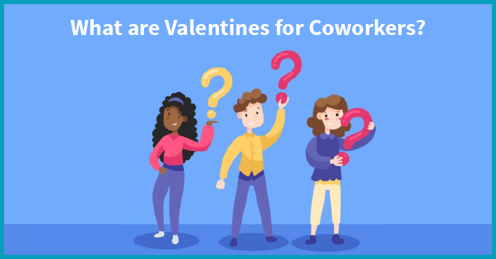 What are Valentines for Coworkers?
