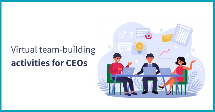 Virtual Team-Building Activities for CEOs