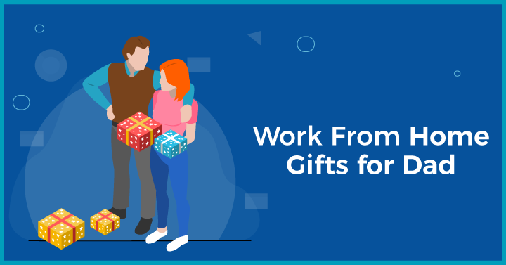 10 Work From Home Gifts for Dad