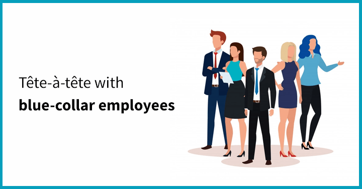Tête-à-tête with blue-collar employees
