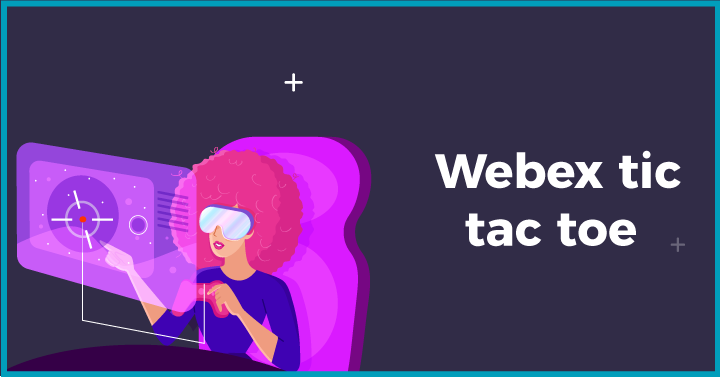 Webex tic tac toe