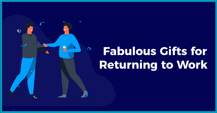 Fabulous Gifts for Returning to Work
